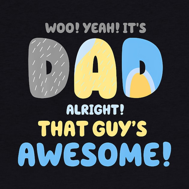 Mens Dad Its Dad Alright That Guys Awesome Father by Aleem James